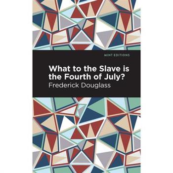What to the Slave Is the Fourth of July?