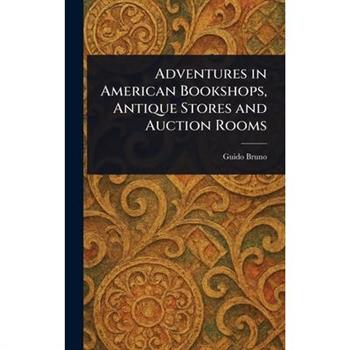 Adventures in American Bookshops, Antique Stores and Auction Rooms