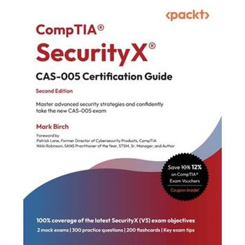 CompTIA(R) SecurityX(R) CAS-005 Certification Guide - Second Edition