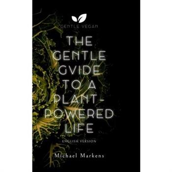 The Gentle Guide to a Plant-Powered Life