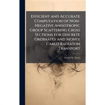 Efficient and Accurate Computation of Non-Negative Anisotropic Group Scattering Cross Sections for Discrete Ordinates and Monte Carlo Radiaton Transport
