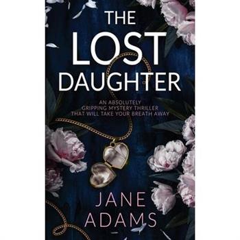 THE LOST DAUGHTER an absolutely gripping mystery thriller that will take your breath away