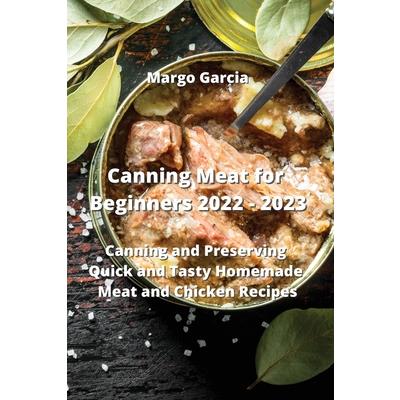 Canning Meat for Beginners 2022 - 2023