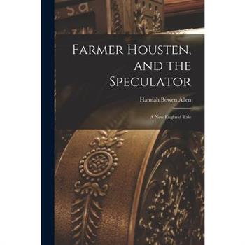 Farmer Housten, and the Speculator