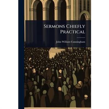 Sermons Chiefly Practical