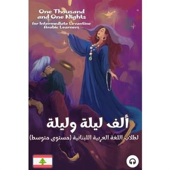 One Thousand and One Nights for Intermediate Levantine Arabic Language Learners