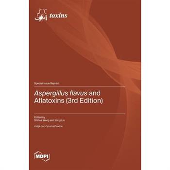 Aspergillus flavus and Aflatoxins (3rd Edition)