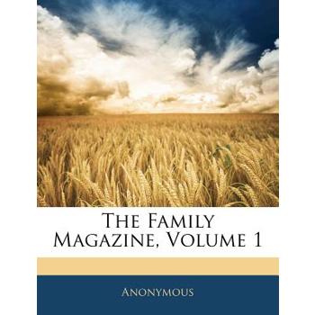 The Family Magazine, Volume 1