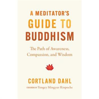 A Meditator’s Guide to Buddhism