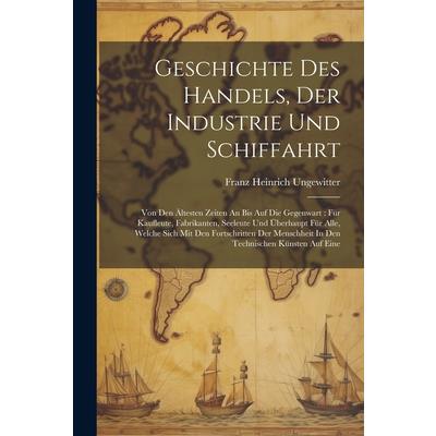 Geschichte Des Handels, Der Industrie Und Schiffahrt