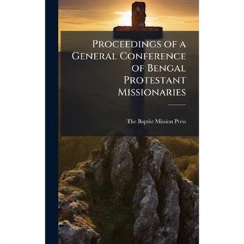 Proceedings of a General Conference of Bengal Protestant Missionaries