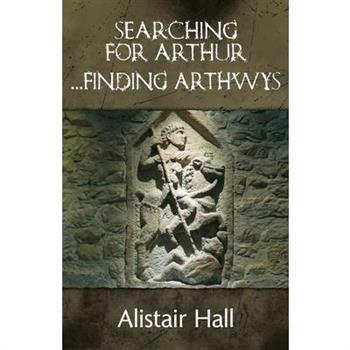 Searching for Arthur... Finding Arthwys