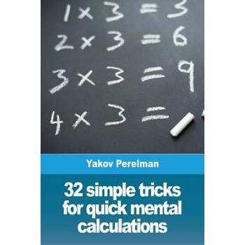32 simple tricks for quick mental calculations