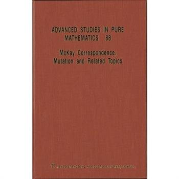 McKay Correspondence, Mutation and Related Topics - Proceedings of the Conference on McKay Correspondence, Mutation and Related Topics
