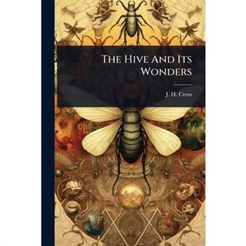 The Hive And Its Wonders