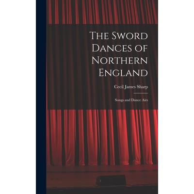 The Sword Dances of Northern England; Songs and Dance Airs