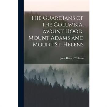 The Guardians of the Columbia, Mount Hood, Mount Adams and Mount St. Helens
