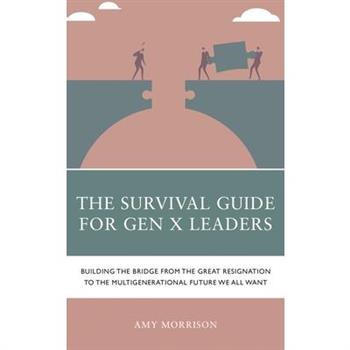 The Survival Guide for Gen X Leaders