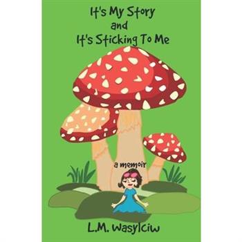 It's My Story and It's Sticking To Me