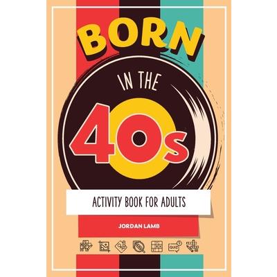 Born in the 40s Activity Book for Adults