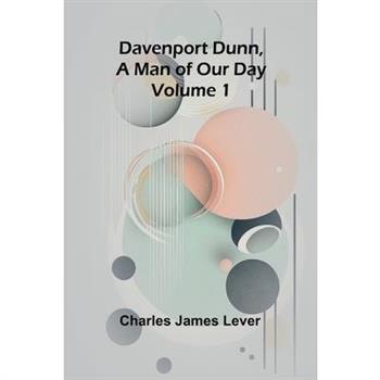 Davenport Dunn, A Man Of Our Day. Volume 1