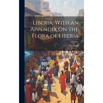 Liberia. With an Appendix On the Flora of Liberia