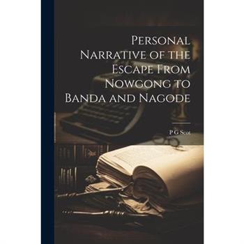 Personal Narrative of the Escape From Nowgong to Banda and Nagode