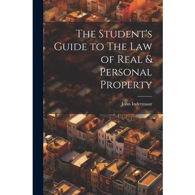 The Student’s Guide to The Law of Real & Personal Property