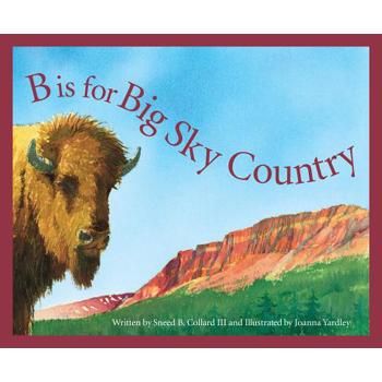 B is for Big Sky Country: A Montana Alphabet