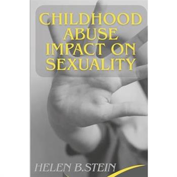 Childhood Abuse Impact on Sexuality