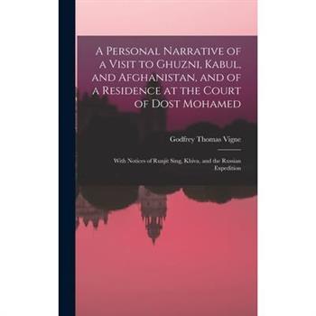 A Personal Narrative of a Visit to Ghuzni, Kabul, and Afghanistan, and of a Residence at the Court of Dost Mohamed