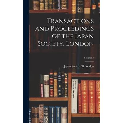 Transactions and Proceedings of the Japan Society, London; Volume 3