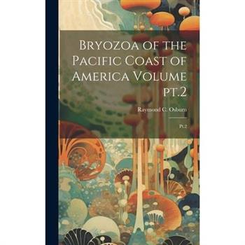 Bryozoa of the Pacific Coast of America Volume pt.2