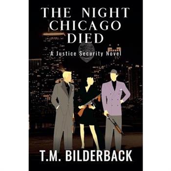 The Night Chicago Died - A Justice Security Novel