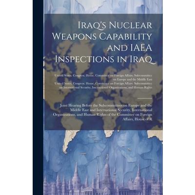 Iraq's Nuclear Weapons Capability and IAEA Inspections in Iraq