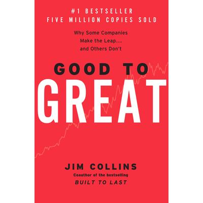 Good to Great: Why Some Companies Make the Leap... and Others Don't