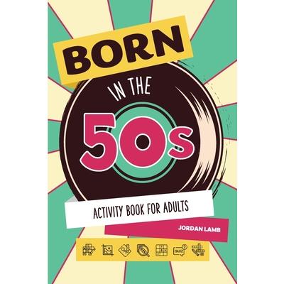 Born in the 50s Activity Book for Adults