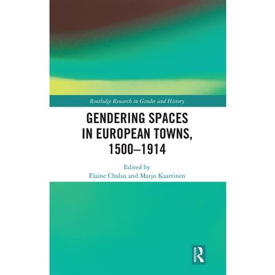 Gendering Spaces in European Towns, 1500-1914
