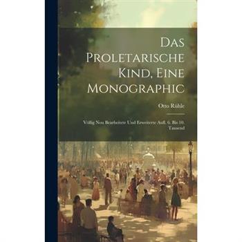 Das Proletarische Kind, Eine Monographic
