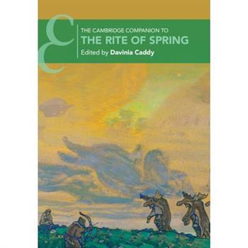 The Cambridge Companion to the Rite of Spring