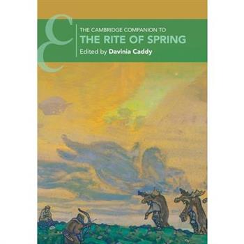 The Cambridge Companion to the Rite of Spring