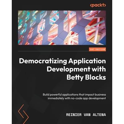 Democratizing Application Development with Betty Blocks