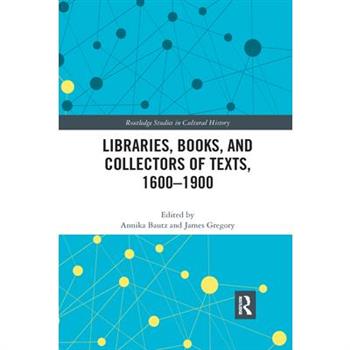 Libraries, Books, and Collectors of Texts, 1600-1900
