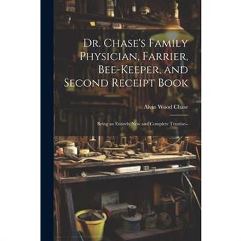 Dr. Chase's Family Physician, Farrier, Bee-Keeper, and Second Receipt Book