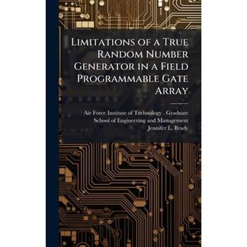 Limitations of a True Random Number Generator in a Field Programmable Gate Array