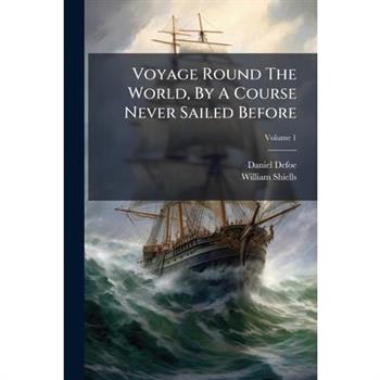 Voyage Round the World, by a Course Never Sailed Before