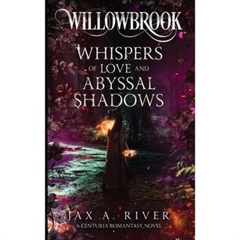 Willowbrook Whispers of Love and Abyssal Shadows