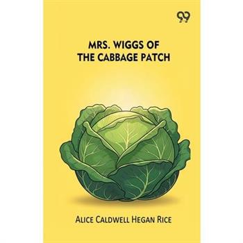 Mrs. Wiggs Of The Cabbage Patch