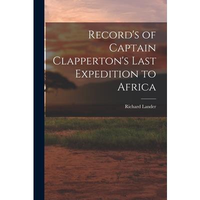 Record’s of Captain Clapperton’s Last Expedition to Africa