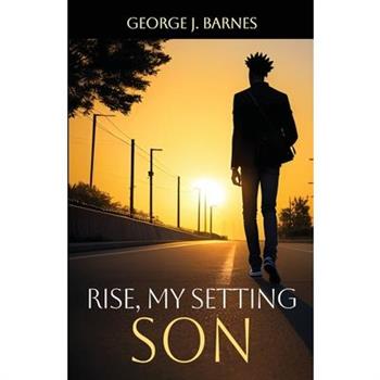Rise My Setting Son